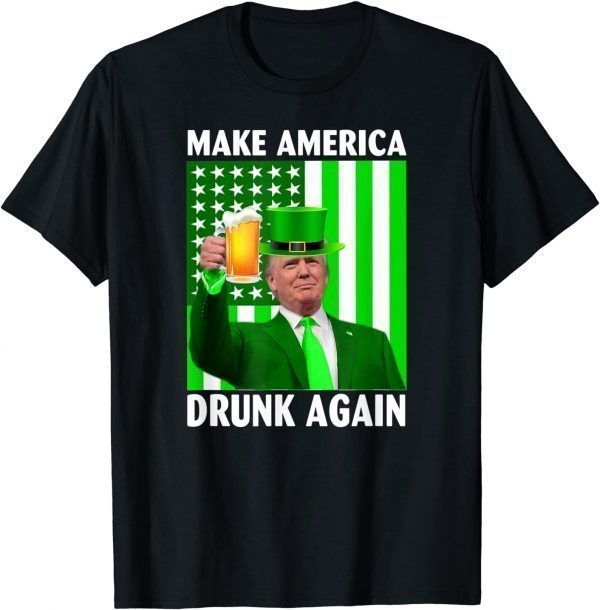 Official Make America Drunk Again Trump Patricks Day TShirt