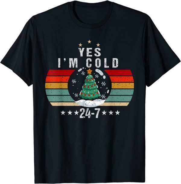 Yes I'm Cold Me 24 7 Funny Christmas Humor Freezing T-Shirt