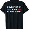 2022 I Identify As Non Bidenary Anti Liberal Anti Joe Biden T-Shirt