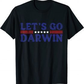 T-Shirt Sarcastic Lets Go Darwin let's Go Darwin Humor Quote