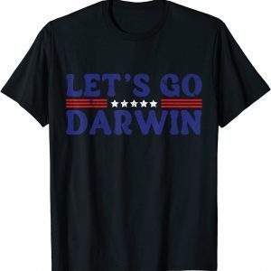 T-Shirt Sarcastic Lets Go Darwin let's Go Darwin Humor Quote