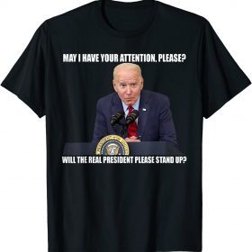 Funny Joe Biden Real President Please Stand Up Anti Biden T-Shirt