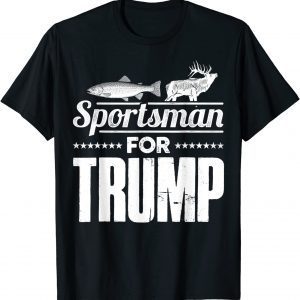 Sportsman Pro Trump Election Hunting Fishing Funny T-Shirt
