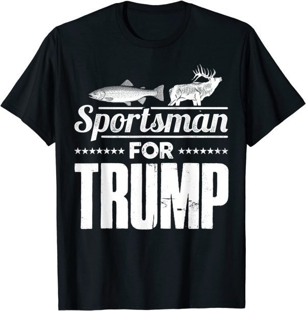 Sportsman Pro Trump Election Hunting Fishing Funny T-Shirt