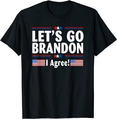 T-Shirt Lets Go I Agree Conservative US Flag Brandon Anti Biden