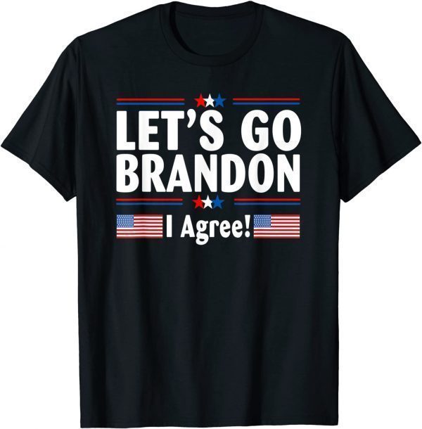 T-Shirt Lets Go I Agree Conservative US Flag Brandon Anti Biden
