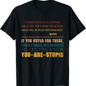 Funny Distressed If You Voted For These You are Stupid Anti Biden T-Shirt