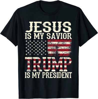 Jesus Is My Savior Trump Is My President Gift American Flag T-Shirt