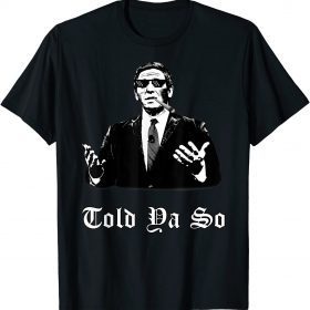 DeSantis Told Ya So (Florida Governor Political Humor) 2022 T-Shirt