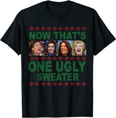 Anti Biden Now Thats One Ugly Kamala Harris US Politic Gift T-Shirt
