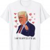 TShirt Senior President I Want You On The Side Of My Valentine