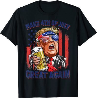 Make 4th of July Great Again Funny Trump Men Drinking Beer Funny T-Shirt