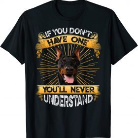 Classic If You Don't Have One Doberman Pinscher TShirt
