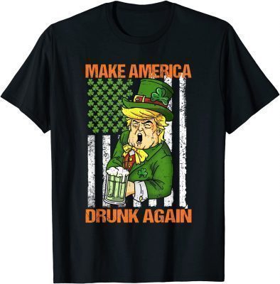 Trump Make America Drunk Again Beer St Patricks Day Unisex T-Shirt