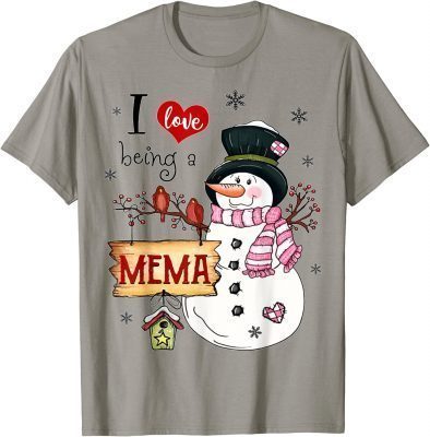 I love Being A Mema Snowman Christmas Funny Xmas T-Shirt