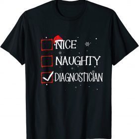 Nice Naughty Diagnostician Christmas List Xmas Santa Claus T-Shirt