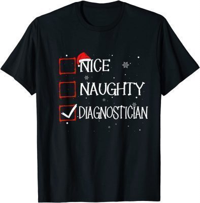 Nice Naughty Diagnostician Christmas List Xmas Santa Claus T-Shirt