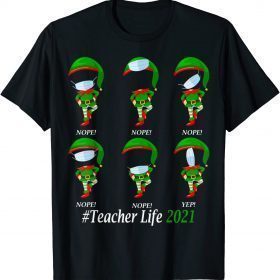 Funny Teacher Life 2021 ELF Wearing Mask Wrong T-Shirt