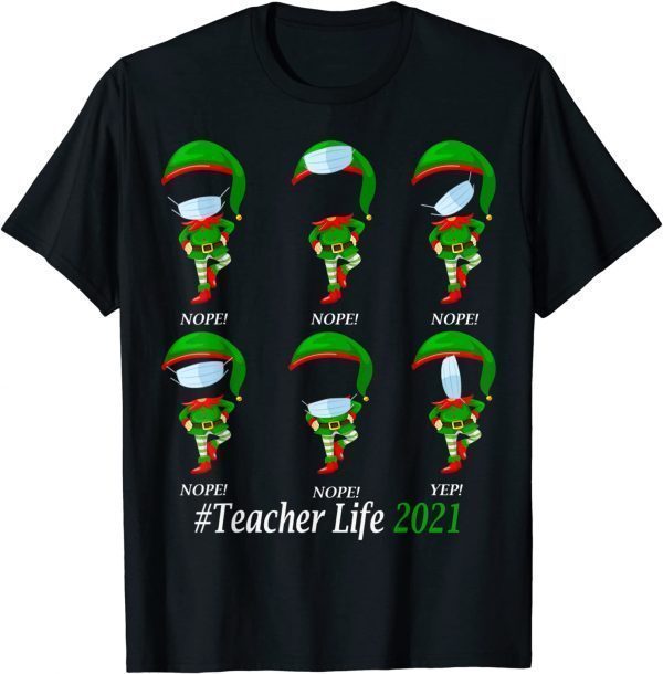 Funny Teacher Life 2021 ELF Wearing Mask Wrong T-Shirt