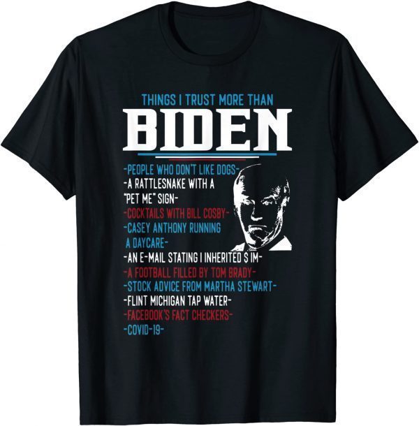 Things I Trust More Than Biden TShirt