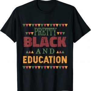 T-Shirt Pretty Black and Education African American History Month