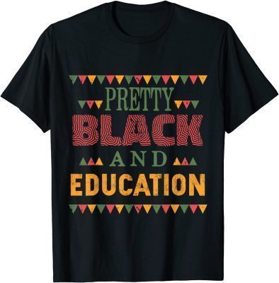T-Shirt Pretty Black and Education African American History Month