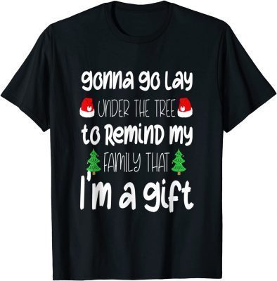 Gonna Go Lay Under The Tree Christmas Funny X-mas Pajama Funny Tee Shirts