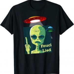 T-Shirt Fauci Alien UFO Outer Space Funny Anti Fauci Conservative