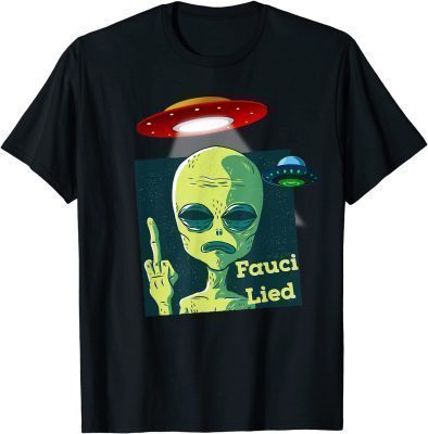 T-Shirt Fauci Alien UFO Outer Space Funny Anti Fauci Conservative
