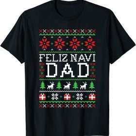 Feliz Navi Dad Ugly Christmas Sweatshirt TShirt