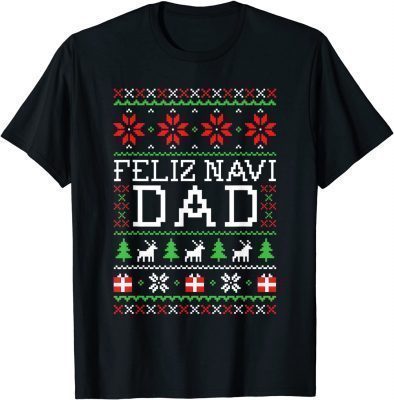 Feliz Navi Dad Ugly Christmas Sweatshirt TShirt