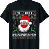 T-Shirt Ew People It's Democrats Outside Ugly Christmas Sweater Men 2022