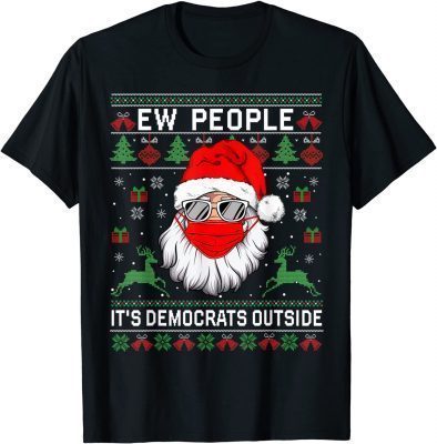 T-Shirt Ew People It's Democrats Outside Ugly Christmas Sweater Men 2022