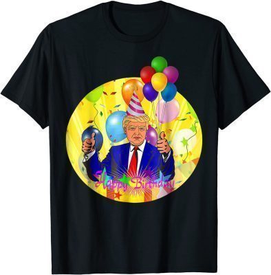 Happy Birthday Donald Trump Gift Tee Shirts