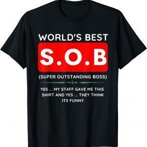 World's Best SOB Super Outstanding Boss Funny Colleague Tee Shirts