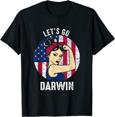 Let’s Go Darwin Rosie US Flag Funny Lets Go Darwin Tee Shirts