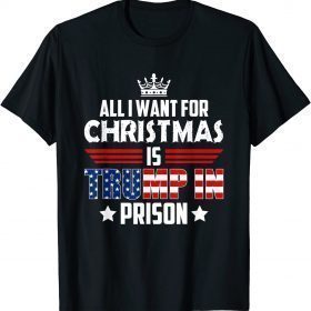 T-Shirt All I Want for Christmas Is Trump in Prison