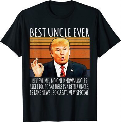 Trump Speech Vintage Best Uncle Ever Gift Tee Shirts