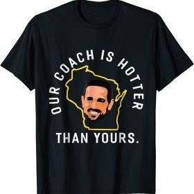 Official Our Coach is Hotter Than Yours TShirt T-Shirt