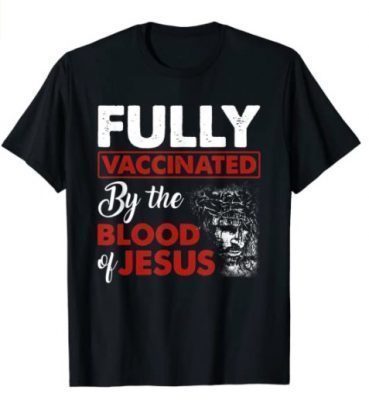 Fully Vaccinated By The Blood Of Jesus Funny Christian Gift T-Shirt