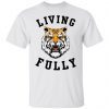 Living Fully Funny Tee Shirts