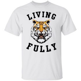 Living Fully Funny Tee Shirts