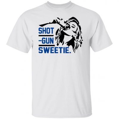 Shot Gun Sweetie Shirt