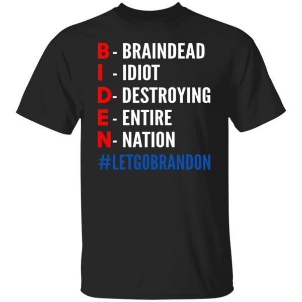 Braindead Idiot Destroying Entite Nation Shirt