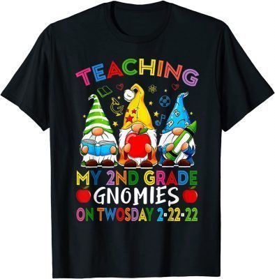 Teaching My 2nd Grade Gnomies On Twosday 2 22 22 Funny T-Shirt