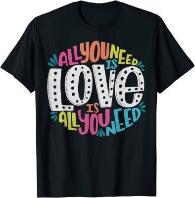 Funny Valentine's Day product All You Need Is Love T-Shirt