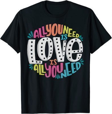 Funny Valentine's Day product All You Need Is Love T-Shirt