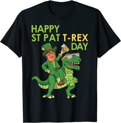 Funny Happy St. Pat T-Rex Day Trump On Dinosaur St. Patrick's Day T-Shirt
