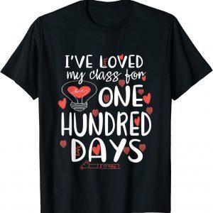 T-Shirt I've loved My Class For 100 Days Of School 100th day Teacher