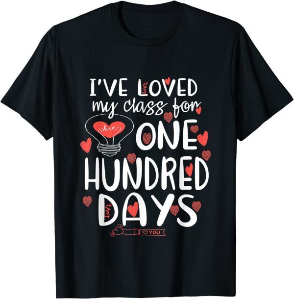 T-Shirt I've loved My Class For 100 Days Of School 100th day Teacher